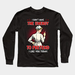I Don't Have The Energy Long Sleeve T-Shirt